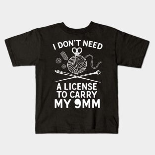 I Don't Need A License To Carry My 9mm Kids T-Shirt